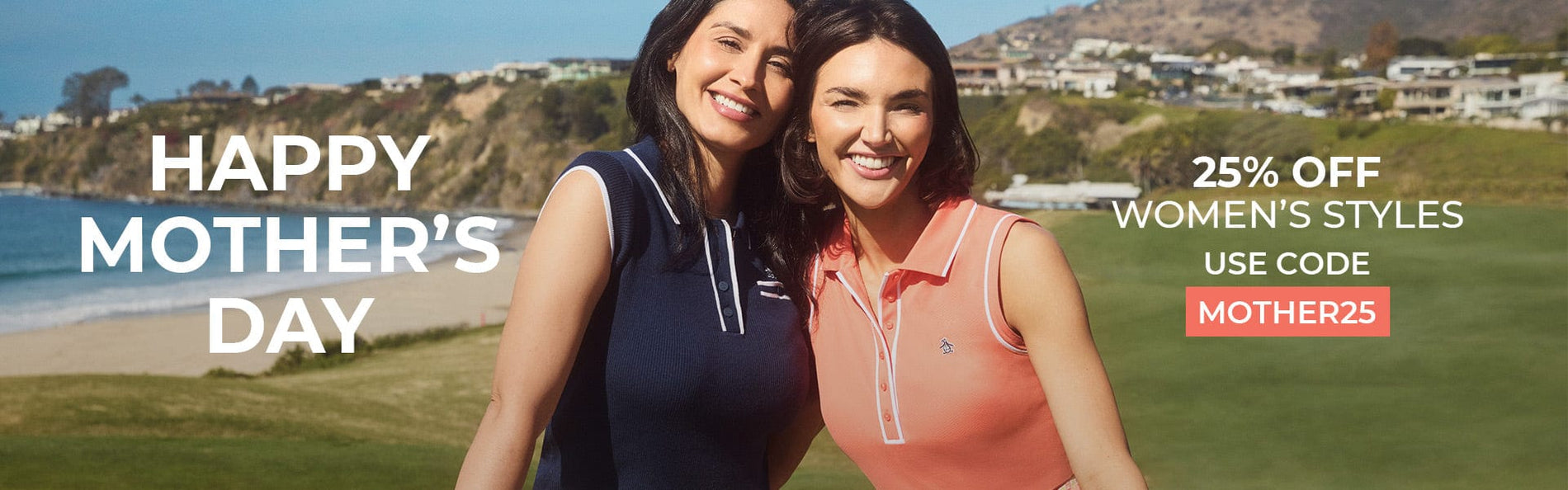HAPPY MOTHER'S DAY - 25% OFF Women's Styles - Use Code MOTHER25 | SHOP NOW