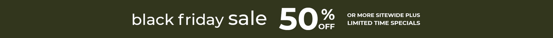 The almost black friday sale - save up to 50% off  - Shop Now