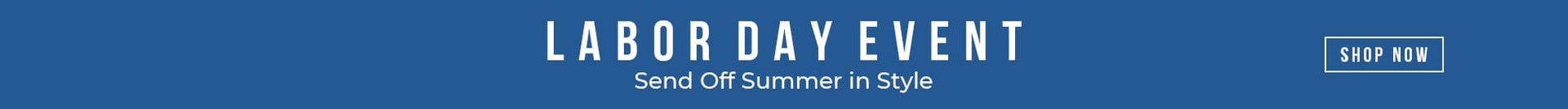 LABOR DAY EVENT - Shop Now