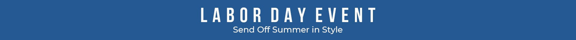 LABOR DAY EVENT - Shop Now