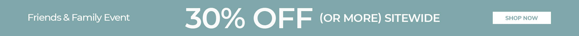 Friend & Family Event - Save 30% or More Sitewide