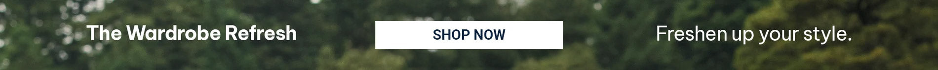 The Wardrobe Refresh - Freshen up your style - SHOP NOW