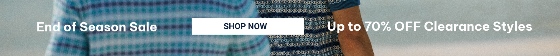 End of Season Sale - Up to 70% OFF - SHOP NOW