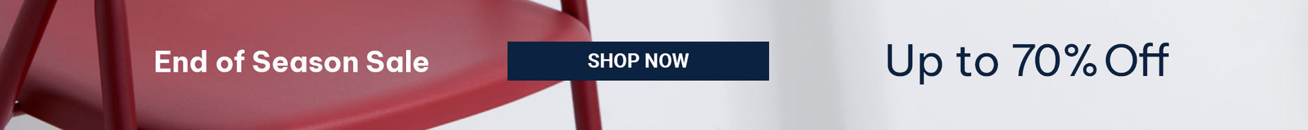 End of Season Sale - Up to 70% OFF - SHOP NOW
