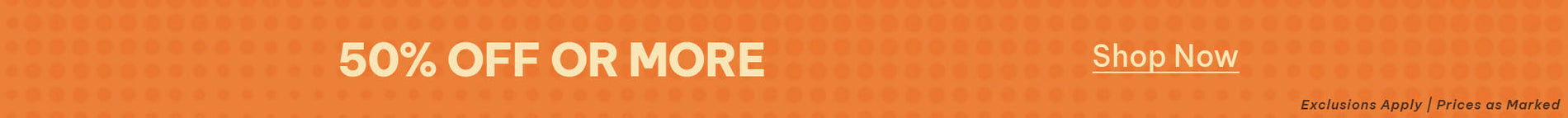 NEW ITEMS ON SLE NOW - 50% OFF OR MORE - CALL IT AN EARLY GIFT TO YOURSELF - SHOP NOW